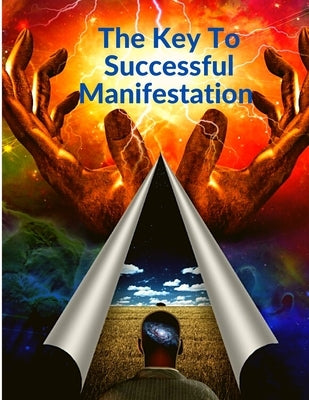 The Key To Successful Manifestation - How to Live your Life Dreams in Abundance and Prosperity by Sorens Book