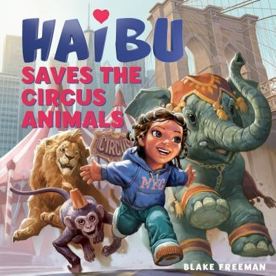 Haibu Saves the Circus Animals by Freeman, Blake