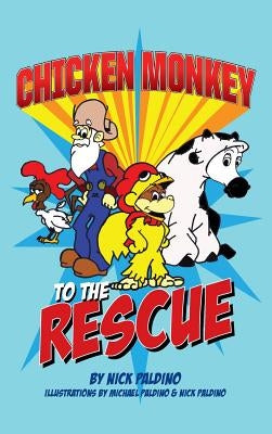 Chicken Monkey to the Rescue by Paldino, Nick