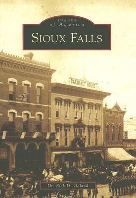 Sioux Falls by Odland, Dr Rick D.