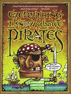 Everything I Know about Pirates by Lichtenheld, Tom