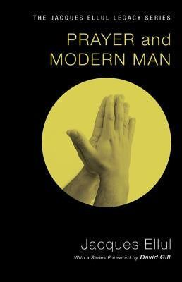 Prayer and Modern Man by Ellul, Jacques