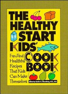 The Healthy Start Kids' Cookbook: Fun and Healthful Recipes That Kids Can Make Themselves by Nissenberg, Sandra K.