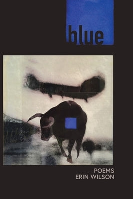 Blue: Poems by Wilson, Erin
