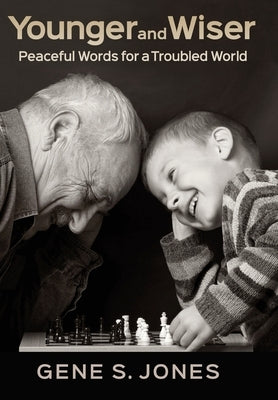 Younger and Wiser: Peaceful Words for a Troubled World by Jones, Gene