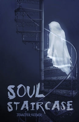 Soul Staircase by Keener, Jennifer
