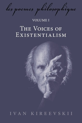 Les Poemes Philosophique (Volume 1): The Voices of Existentialism by Kireevskii, Ivan