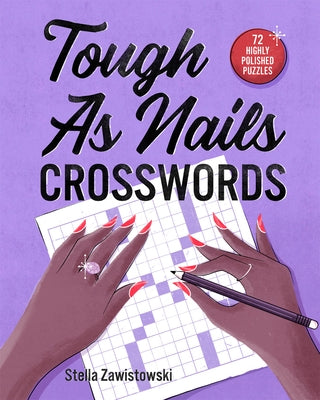 Tough as Nails Crosswords by Zawistowski, Stella