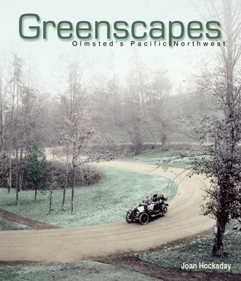 Greenscapes: Olmsted's Pacific Northwest by Hockaday, Joan