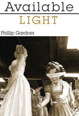 Available Light by Gardner, Philllip