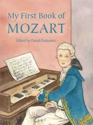 A First Book of Mozart: For the Beginning Pianist with Downloadable Mp3s by Dutkanicz, David