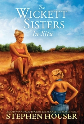 The Wickett Sisters in Situ by Houser, Stephen