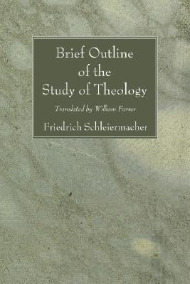 Brief Outline of the Study of Theology by Schleiermacher, Friedrich