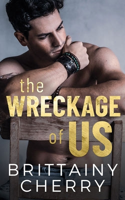The Wreckage of Us by Cherry, Brittainy