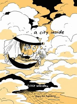 A City Inside: Hardcover Edition by Walden, Tillie