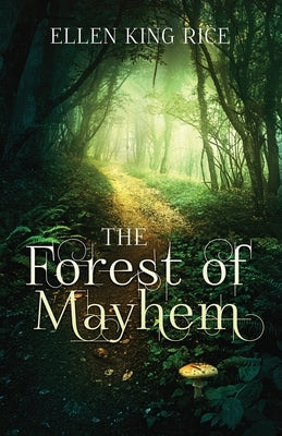 The Forest of Mayhem by Rice, Ellen King