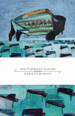 The Pemmican Eaters by Dumont, Marilyn