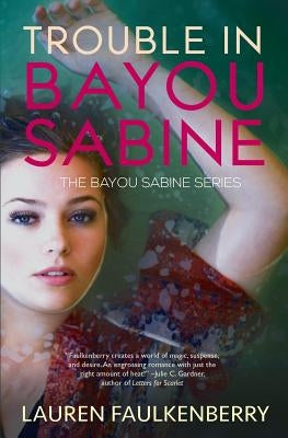 Trouble in Bayou Sabine: A Bayou Sabine Novel by Faulkenberry, Lauren