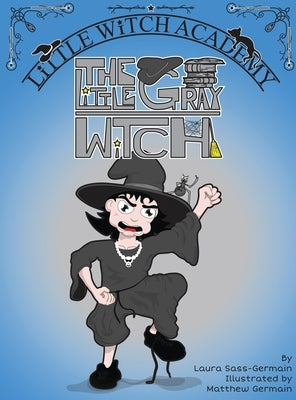 The Little Gray Witch by Sass-Germain, Laura