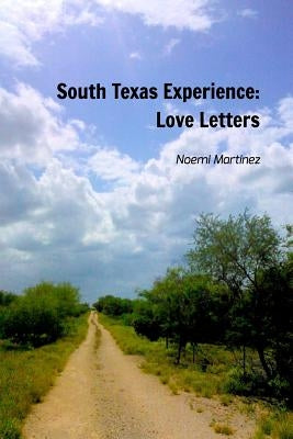 South Texas Experience by Martinez, Noemi