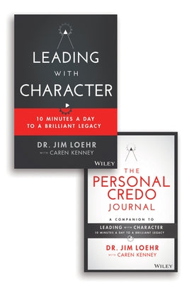 Leading with Character: 10 Minutes a Day to a Brilliant Legacy Set by Loehr, James E.