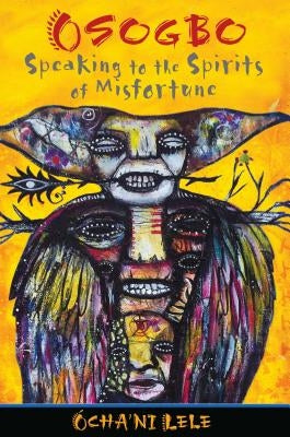 Osogbo: Speaking to the Spirits of Misfortune by Lele, Ócha'ni