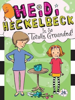 Heidi Heckelbeck Is So Totally Grounded!, Volume 24 by Coven, Wanda