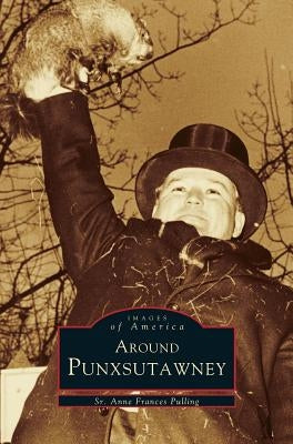 Around Punxsutawney by Frances, Anne, Sr.