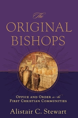 Original Bishops by Stewart, Alistair C.