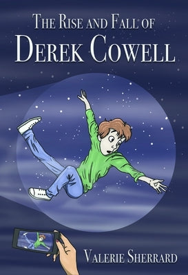 The Rise and Fall of Derek Cowell by Sherrard, Valerie