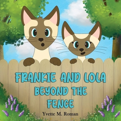 Frankie and Lola: Beyond the Fence by Roman, Yvette M.