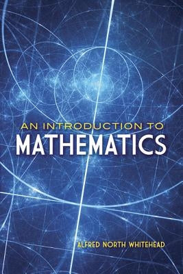An Introduction to Mathematics by Whitehead, Alfred North