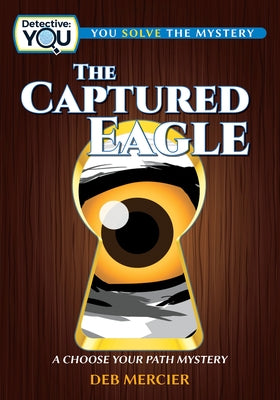The Captured Eagle: A Choose Your Path Mystery by Mercier, Deb