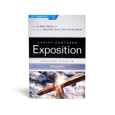 Exalting Jesus in Hebrews by Mohler, R. Albert