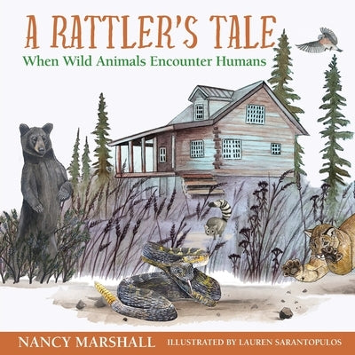 A Rattler's Tale: When Wild Animals Encounter Humans by Marshall, Nancy Hicks