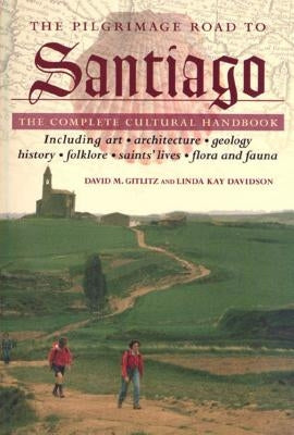 The Pilgrimage Road to Santiago: The Complete Cultural Handbook by Gitlitz, David M.