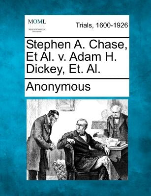 Stephen A. Chase, Et Al. V. Adam H. Dickey, Et. Al. by Anonymous