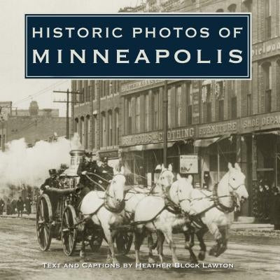 Historic Photos of Minneapolis by Lawton, Heather Block