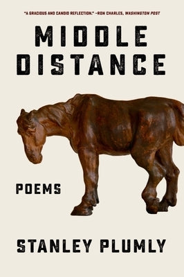 Middle Distance: Poems by Plumly, Stanley