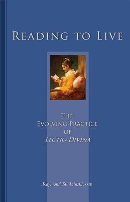 Reading to Live: The Evolving Practice of Lectio Divina by Studzinski, Raymond