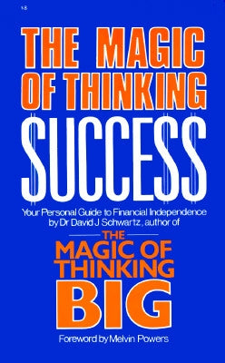 Magic of Thinking Success: Your Personal Guide to Financial Independence by Schwartz, David J.