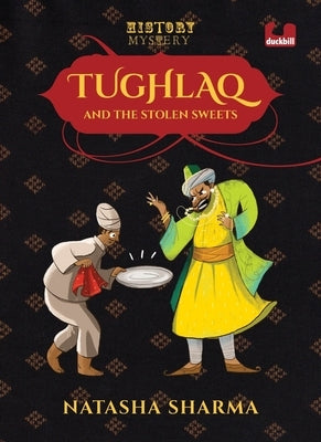 Tughlaq and the Stolen Sweets (Series: The History Mysteries) by Ghosh, Adrija