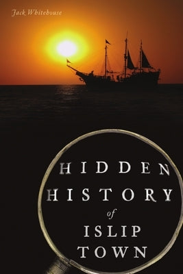 Hidden History of Islip Town by Whitehouse, Jack