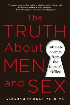 Truth About Men and Sex by Morgentaler, Abraham