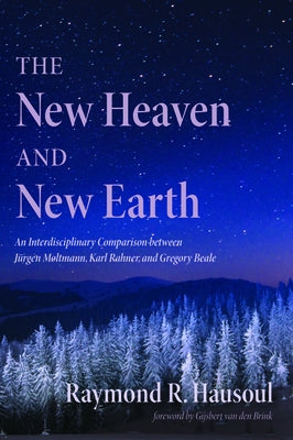 The New Heaven and New Earth by Hausoul, Raymond R.