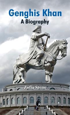 Genghis Khan: A Biography by Stone, Zofia