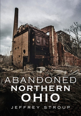 Abandoned Northern Ohio by Stroup, Jeffrey