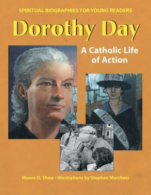 Dorothy Day: A Catholic Life of Action by Shaw, Maura D.