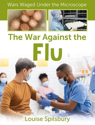 The War Against the Flu by Spilsbury, Louise