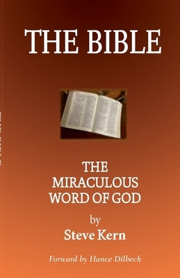 The Bible: The Miraculous Word of God by Kern, Steve